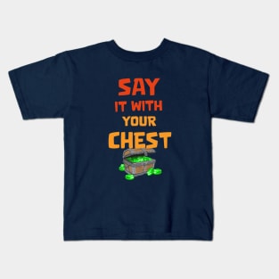 Say it with your chest Kids T-Shirt